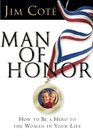 Man of Honor How to Be a Hero to the Woman in Your Life
