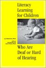 Literacy Learning for Children Who Are Deaf or Hard of Hearing