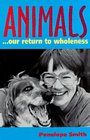 Animals Our Return to Wholeness