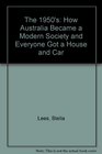 The 1950's How Australia Became a Modern Society and Everyone Got a House and Car