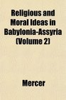 Religious and Moral Ideas in BabyloniaAssyria