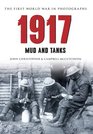 1917 The First World War in Old Photographs Mud and Tanks