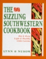 The Sizzling Southwestern Cookbook Hot and Zesty Light and Healthy Chile Cuisine