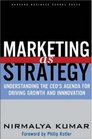 Marketing As Strategy Understanding the CEO's Agenda for Driving Growth and Innovation