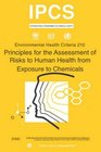 Principles for the Assessment of Risks to Human Health from Exposure to Chemicals  Environmental Health Criteria Series No 210