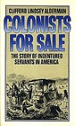 Colonists for Sale The Story of Indentured Servants in America