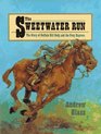 The Sweetwater Run  The Story of Buffalo Bill Cody and the Pony Express