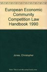 European Economic Community Competition Law Handbook 1990