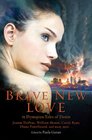 Brave New Love 13 Dystopian Tales of Desire