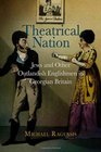 Theatrical Nation Jews and Other Outlandish Englishmen in Georgian Britain