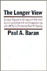 The Longer View Essays Toward a Critique of Political Economy
