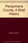 Perquimans County A Brief History