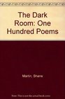 The Dark Room One Hundred Poems