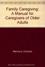 Family Caregiving A Manual for Caregivers of Older Adults