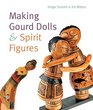 Making Gourd Dolls  Spirit Figures