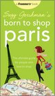 Suzy Gershman's Born to Shop Paris The Ultimate Guide for People Who Love to Shop