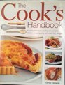 The Cook's Handbook a Comprehensive Cooking Course and Kitchen Encyclopedia with Over 500 Recipes