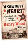 A Sawdust Heart My Vaudeville Life in Medicine and Tent Shows