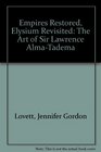 Empires Restored Elysium Revisited The Art of Sir Lawrence AlmaTadema