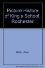 Picture History of King's SchoolRochester