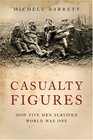 Casualty Figures How Five Men Survived the First World War