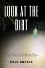 Look at the Dirt The Story of Border Patrol Agents Through Their Own Eyes