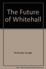 The Future of Whitehall