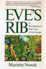 Eve's Rib A Revolutionary New View of the Female