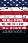 American Indians and the Fight for Equal Voting Rights