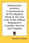 Shakespearian Acrostics A Demonstration Of The Marginal Words In The First Folio Of Mr William Shakespeare's Comedies Histories And Tragedies