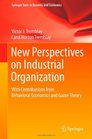 New Perspectives on Industrial Organization With Contributions from Behavioral Economics and Game Theory