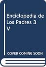 Enciclopedia de Los Padres 3 V