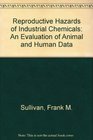 Reproductive Hazards of Industrial Chemicals An Evaluation of Animal and Human Data