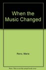When the Music Changed