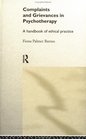 Complaints and Grievances in Psychotherapy A Handbook of Ethical Practice