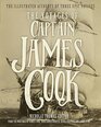 The Voyages of Captain James Cook The Illustrated Accounts of Three Epic Voyages