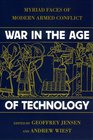 War in the Age of Technology Myriad Faces of Modern Armed Conflict
