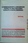 A Management  Engineers Guide to Mig Welding QualityCostsTraining the Most Effective Weld Process Control and Training Programs Ever Presented to the Welding Industry