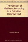 The Gospel of Matthew According to a Primitive Hebrew Text