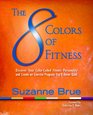 The 8 Colors of Fitness Discover Your ColorCoded Fitness Personality and Create an Exercise Program You'll Never Quit