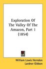 Exploration Of The Valley Of The Amazon Part 1