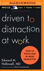 Driven to Distraction at Work How to Focus and Be More Productive