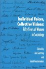 Individual Voices Collective Visions Fifty Years of Women in Sociology