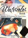 The Watercolor Book Materials and Techniques for Today's Artists