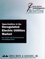 Market Intelligence Briefing Opportunities in the Deregulated Electric Utilities Market  for A/E/P  Environmental Consulting Firms