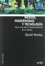 Medios modernidad y tecnologia/ Media modernity and technology Hacia Una Teoria Interdisciplinaria De La Cultura/ Toward an Interdisciplinary Theory of Culture
