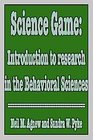 The science game An introduction to research in the behavioral sciences