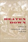 Beaten Down A History of Interpersonal Violence in the West