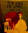 The Ides of April