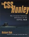 The CSS Hunley  The Greatest Undersea Adventure of the Civil War